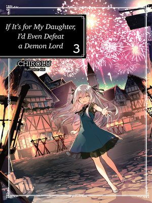 cover image of If It's for My Daughter, I'd Even Defeat a Demon Lord, Volume 3